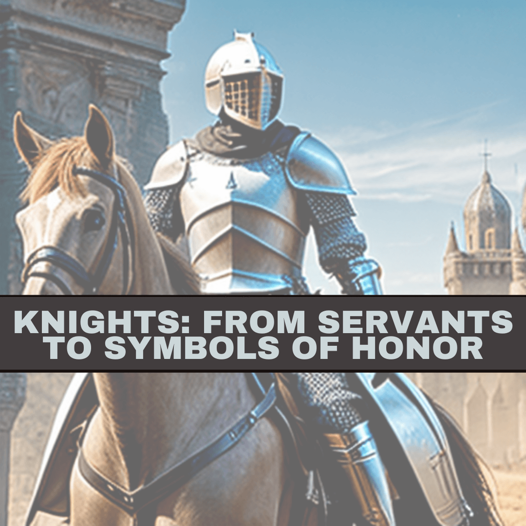 Knight: From Servants to Symbols of Honor